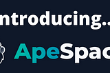 Welcome to ApeSpace.IO