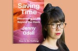 Top Quotes: “Saving Time: Discovering a Life Beyond Productivity Culture” — Jenny Odell