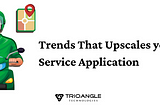 Trends That Upscales your Multi-Service Application: