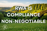 Not All RWAs Are Created Equal: Why a “Regulated First” Approach is Non-Negotiable