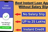 20 Best Instant Loan Apps Without Salary Slip {Urgent Cash Up to 5–25 Lakhs}!