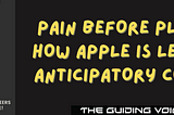 From Pain to Gain: How Apple Masters the Art of Anticipatory Contrast