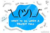 What to Do When a Project Fails: How to Document and Share Lessons Learned