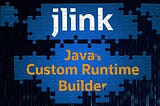 Create Smaller Docker Images For Spring Boot Using JLink