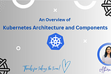 Kubernetes Architecture Overview
