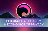 Philosophy, legality, and economics of privacy: How privacy spans through most areas of our lives