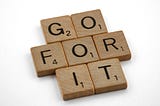 building blocks that say ‘Go for it’