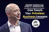 Jeff Bezos Can Teach You Priceless Business Lessons