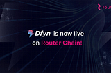 Router Chain’s DeFi Evolution: Dfyn Exchange Becomes First Native dApp