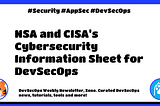🐯 DevSecOps Weekly #381: NSA and CISA’s Cybersecurity Information Sheet for DevSecOps