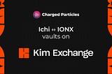 Single-Sided ICHI Vaults for IONX Now Live on Kim Exchange