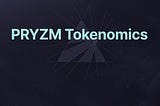 Pryzm Tokenomics: Empowering a Thriving, Community-Led Ecosystem