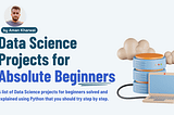 Data Science Projects for Absolute Beginners