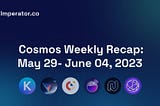 Weekly Newsletter: What happened on the Cosmos ecosystem this week? May 29–June 4