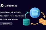 DataFi 101: From Protection to Profit, How DataFi Turns Your Invisible Data into Real Assets?