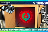 3 Reasons Why Tokoverse is the Place for Good Crypto Samaritans