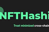 NFTHashi Trust minimized cross-chain NFT bridge