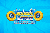 Splash now available on Ethereum Mainnet