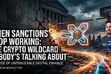 When Sanctions Stop Working: The Crypto Wildcard Nobody’s Talking About