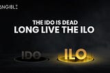 The IDO is Dead — Long Live the ILO