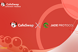 CAFESWAP PARTNERS WITH JADE PROTOCOL