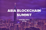 Asia Blockchain Summit (Taipei, 2–3 July)