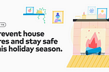 Let us help you stay safe from fires this holiday season.