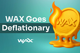 WAX Goes Deflationary