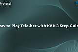 How to Play Telo.bet with KAI: 3-Step Guide