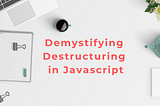 JavaScript Destructuring Techniques that Every Developer Should Know