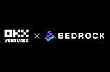 OKX Ventures Announces Lead Investment in Bedrock, A Multi-Asset Liquid Restaking Protocol