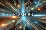 Google’s Gemini 1.5 Flash-8B: The Fastest and Most Affordable AI Model on the Market