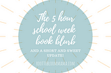 The 5 Hour School Week Book Blurb — Root to Bloom Mama