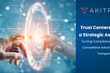 Trust Centers as a Strategic Asset in Cybersecurity and Compliance