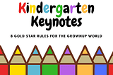 Kindergarten Keynotes: 8 Gold Star Rules For the Grownup World — Mack the Maverick