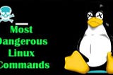 Deadly Commands for Linux