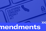 Key Amendments To The CCPA
