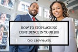 How to Stop Lacking Confidence in Your Job