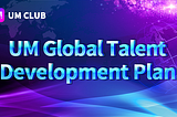 UM Global Talent Development Plan!Reward Plus!