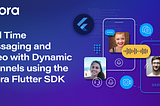 Real-Time Messaging and Video with Dynamic Channels Using the Agora Flutter SDK