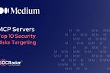 Top 10 Security Risks Targeting MCP Servers