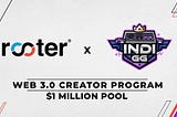 IndiGG & Rooter Web 3 Creator Program with a reward pool of $1 MN is still live.