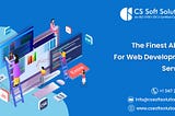 The Finest Abode for Web Development Services — CS Soft Solutions India Pvt Ltd