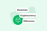 Blockchain and Cryptocurrency: Understanding the Difference