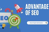 What is the advantage of SEO?