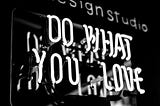 Neon signboard saying do what you love