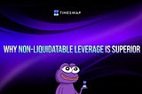 Non-liquidatable leverage > Perps