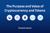 The Purpose and Value of Cryptocurrency and Tokens