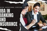 Explore a BBA in Banking and Insurance: A Path to a Promising Career
