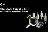 A New Way to Trade US Indices and ETFs via Tokenized Stocks